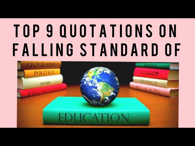 Top 9 quotations on falling standard of education|World of notes untold