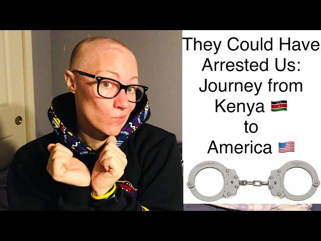 They Could Have Arrested Us: Journey from Kenya  to America 