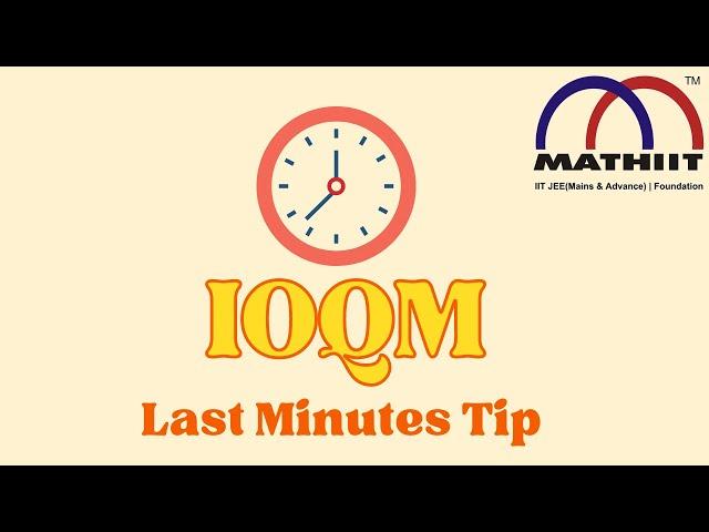 IOQM Final Countdown: Proven Tips for Last-Minute Success | IOQM Quick Preparations for Last Minutes