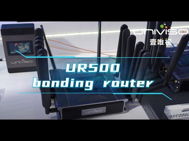 Univiso Bonding Router--UR500 Introduction