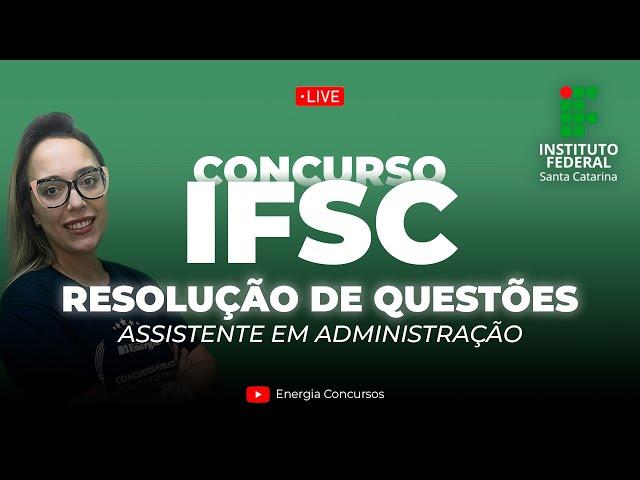 Concurso IFSC 2024 - Resolução de Questões Assistente Administrativo