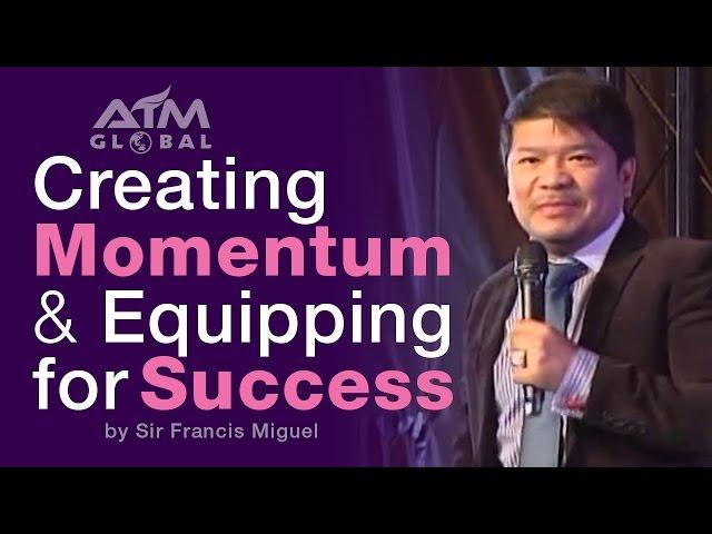 Creating Momentum by Sir Francis Miguel