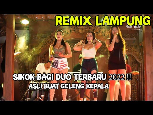 REMIX LAMPUNG SIKOK BAGI DUO REMIX TERBARU 2022!!!!!