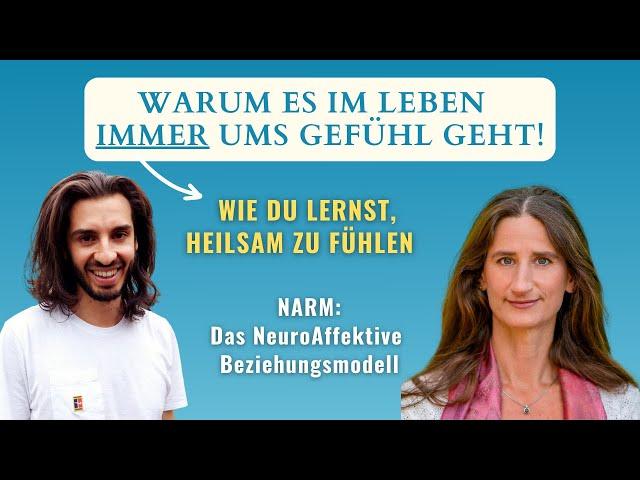 Warum es im Leben immer ums Gefühl geht! Durch NARM zu mehr heilsamen Fühlen & Heilung | A. Doerne