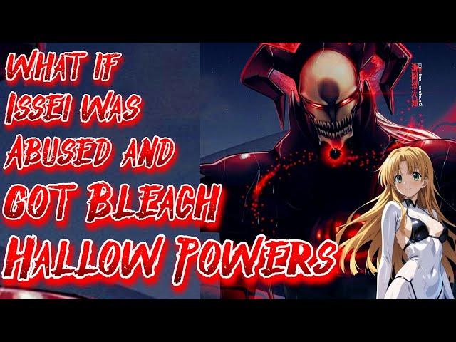 What if Issei was Abused & got Bleach Hallow Powers | Movie | Au.@thesoulreaper-301