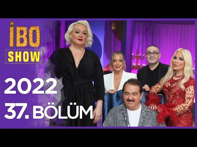 İbo Show 2022 37. Bölüm (Konuklar:  Lerzan Mutlu, Serdar Ortaç, Ayta Sözeri, Saba Tümer )