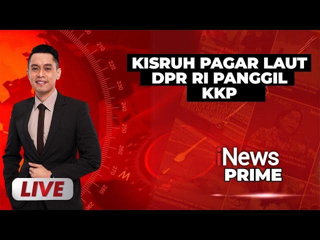 LIVE  Kisruh Pagar Laut, DPR Panggil KKP | iNews Prime | 23/01