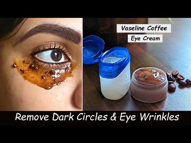 Remove DARK CIRCLES in 5 Days | Under Eye WRINKLES, Eye Bags - Vaseline Coffee Eye Mask & Eye Gel