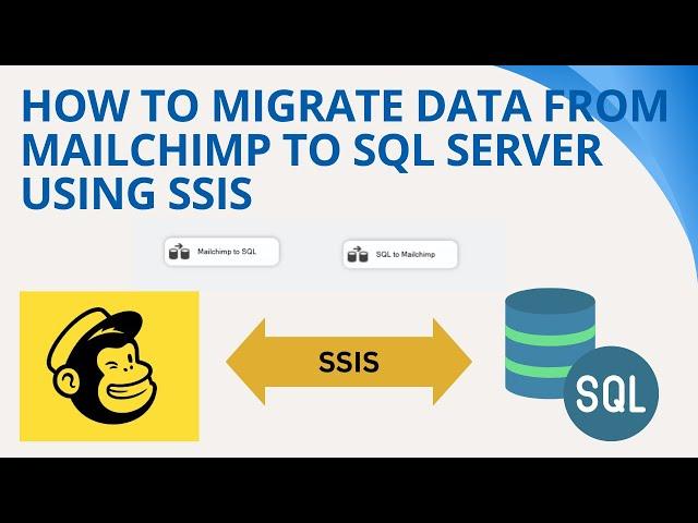 How to migrate data from Mailchimp to SQL Server using SSIS