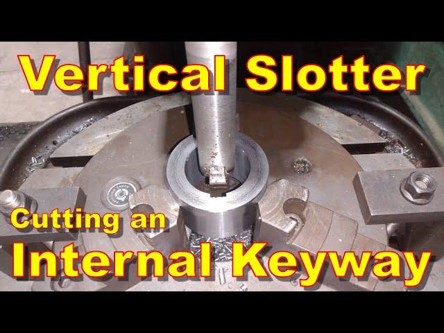 Vertical Slotter/Shaper Cutting an Internal Keyway, Manual Machining