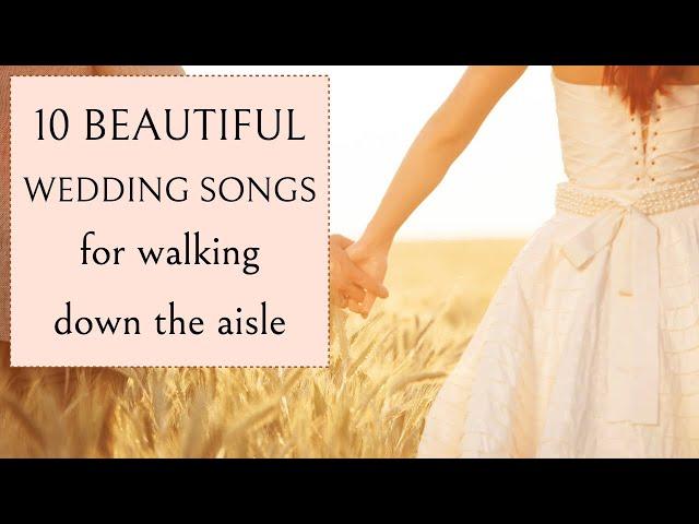 TEN BEAUTIFUL WEDDING SONGS for walking down the aisle | Bride Entrance (Piano & Strings)