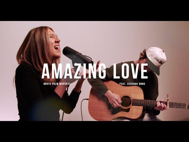 Amazing Love By Hillsong Worship (Deborah Hong) | North Palm Worship | Throwback Worship