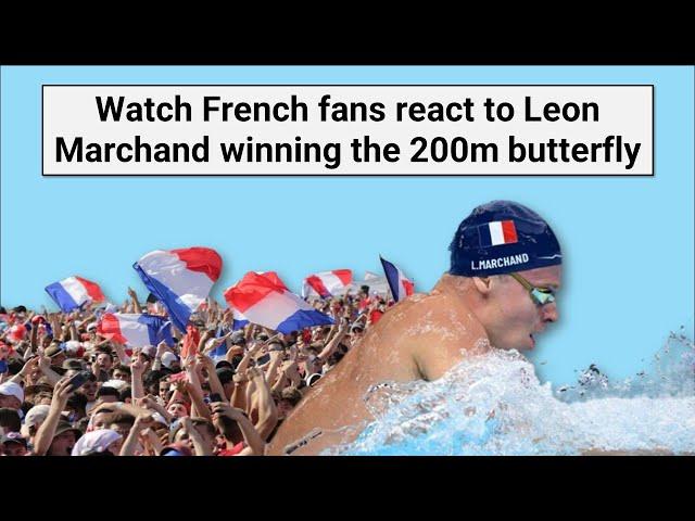 Watch French fans react to Leon Marchand winning the 200m butterfly