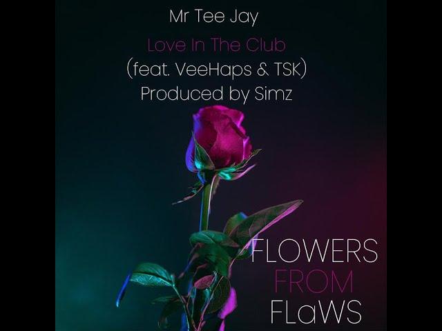 Mr.TeeJay-Love In The Club(ft VeeHaps & TSK)