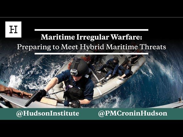 Maritime Irregular Warfare: Preparing to Meet Hybrid Maritime Threats