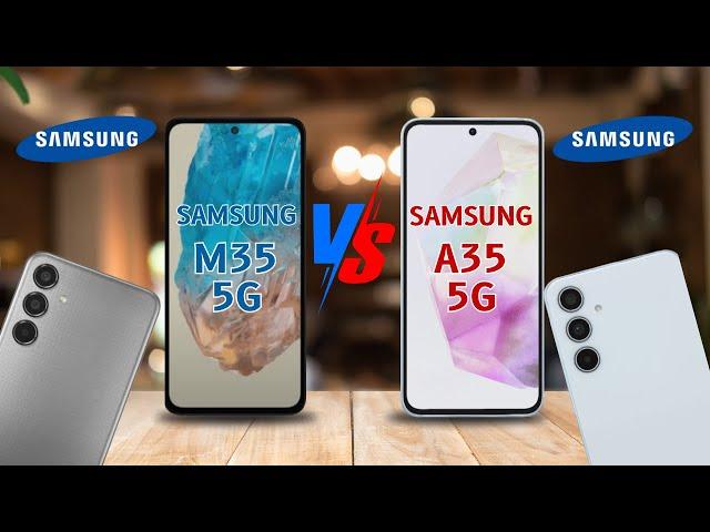 SAMSUNG GALAXY M35 5G VS SAMSUNG GALAXY A35 5G  Who is the Winner?