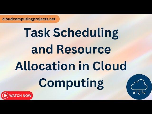 Task Scheduling and Resource Allocation in Cloud Computing