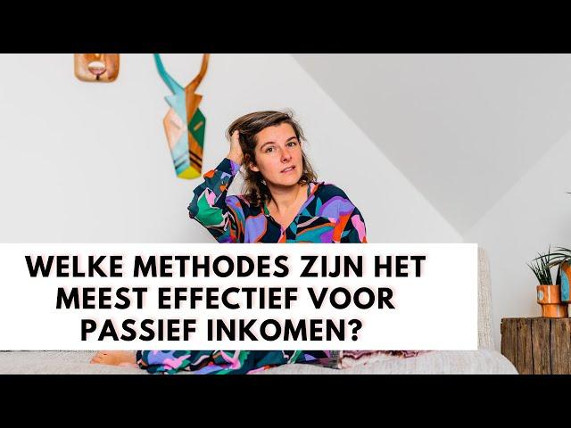 Welke methodes zijn het meest effectief voor passief inkomen te generen