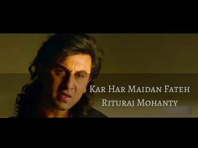 Kar Har Maidan Fateh I Rituraj Mohanty I Studio Version I Ranbir Kapoor I Sanjay Dutt I