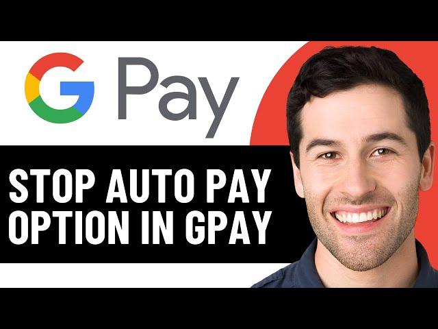 HOW TO STOP AUTO PAY OPTION IN GOOGLE PAY 2025! (FULL GUIDE)