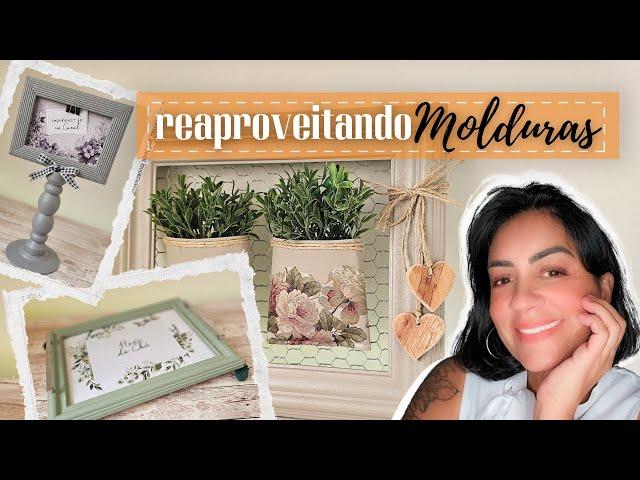 DIY | REAPROVEITANDO MOLDURAS VELHAS PARA DECORAR | TRÊS PROJETOS LINDOS