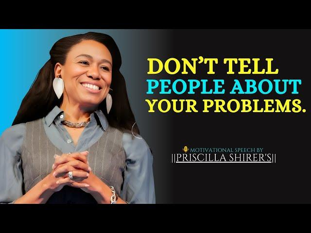 Dont Tell People About Your Problems || The Most Powerful Motivational Speech By  PRISCILLA SHIRER'S