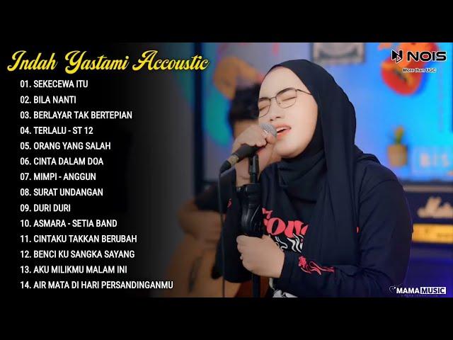 Indah Yastami Full Album "SEKECEWA ITU, BILA NANTI" Cover Akustik Terbaru 2024