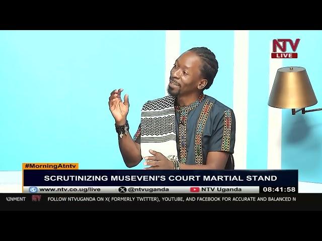 Scrutinizing Museveni's Court Martial Stand | MORNING AT NTV