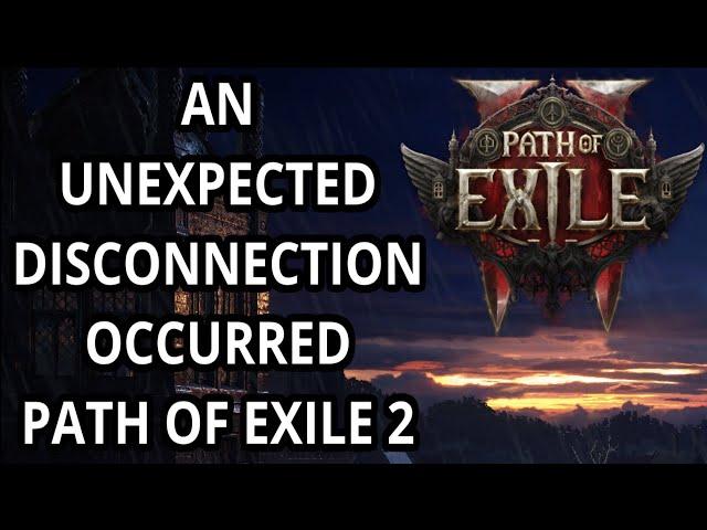 An Unexpected Disconnection Occurred Path Of Exile 2