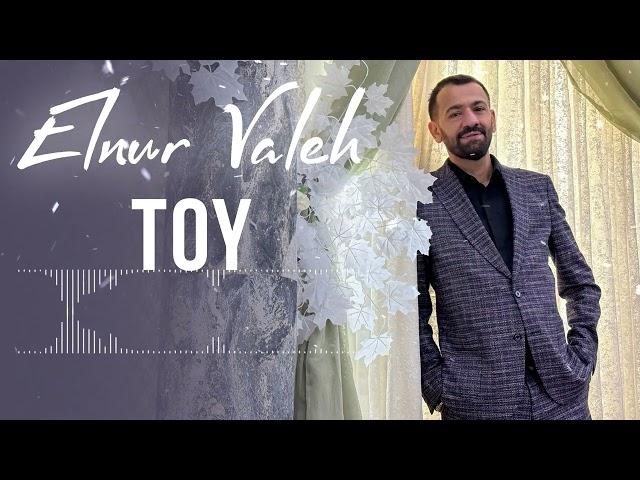 Elnur Valeh - Toy (Yeni 2024)