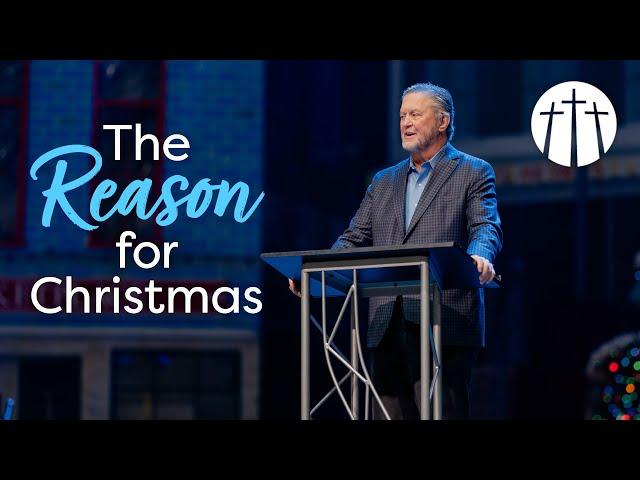 "The Reason for Christmas" | Pastor Steve Gaines