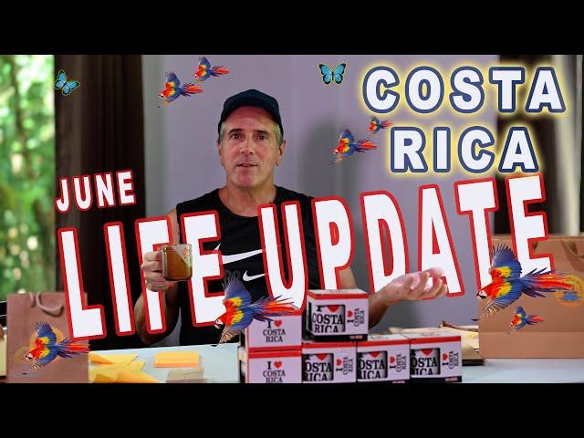 Living in Costa Rica Life Update June 2024