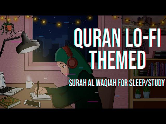 [Lofi theme] Quran for sleep/Study Session - Relaxing Quran recitation - Surah Al Waqiah