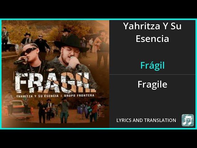 Yahritza Y Su Esencia - Frágil Lyrics English Translation - ft Grupo Frontera - Spanish and English