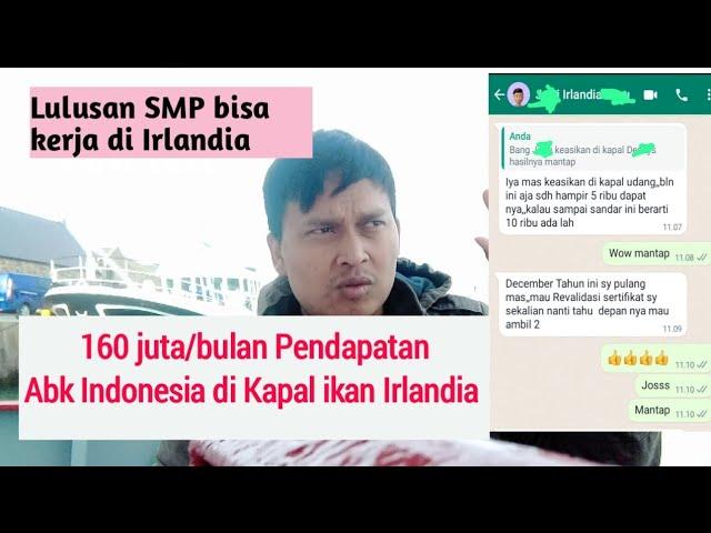 Jobs Kapal Ikan Irlandia.160 JUTAAN/BULAN Pendapatan Crew Indonesia Di Irlandia.