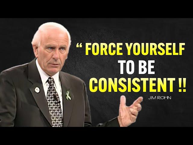 Force Yourself To Be Consistent - Jim Rohn Motivation