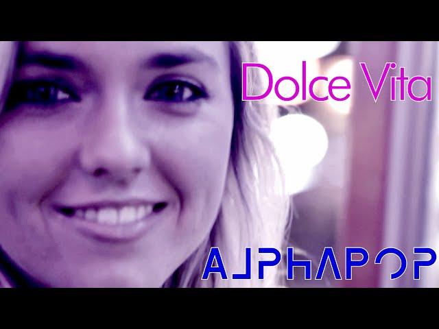 AlphaPop - Dolce Vita (Sweet Life)