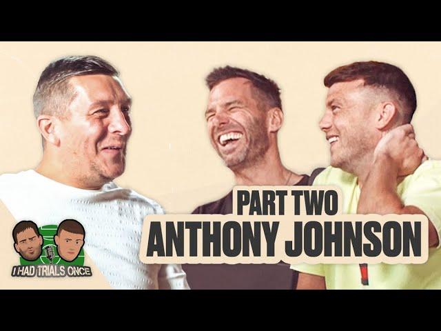 "WE GOT SACKED CAUSE THEY DIDN'T F***ING LIKE US" | I Had Trials Once | Anthony Johnson (Part Two)