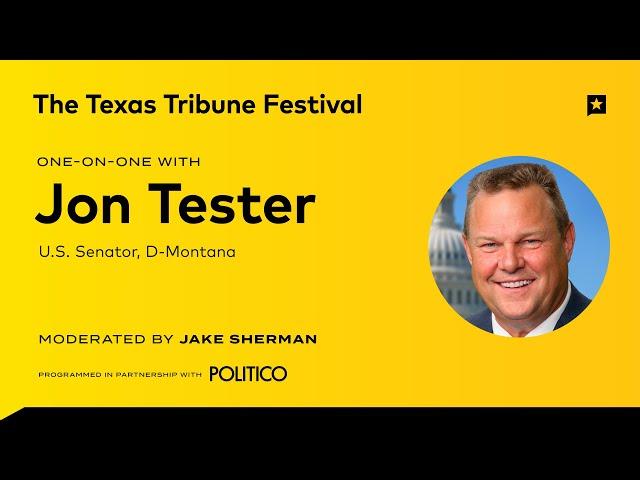 Politico-LIVE at The Texas Tribune Festival: One-on-One with Jon Tester