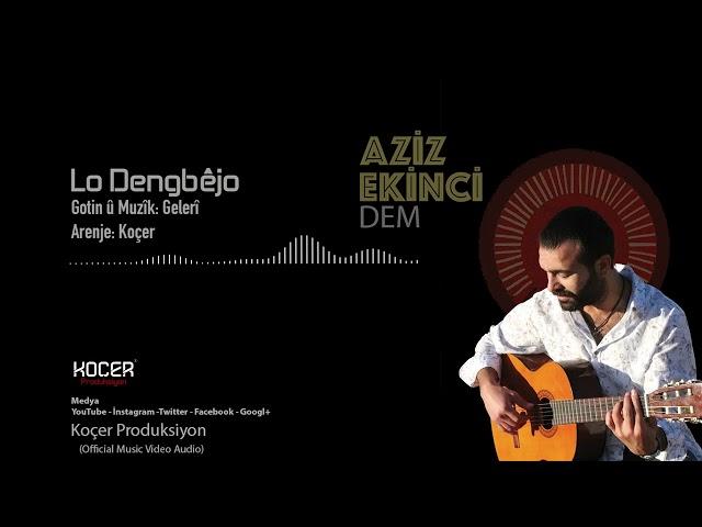 Aziz Ekinci - Lo Dengbêjo (Official Music Video)