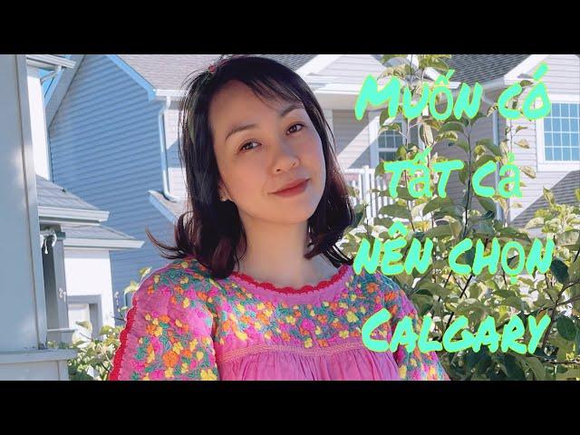 Vlog 3:Định cư Canada|Vì sao em chọn Calgary ?