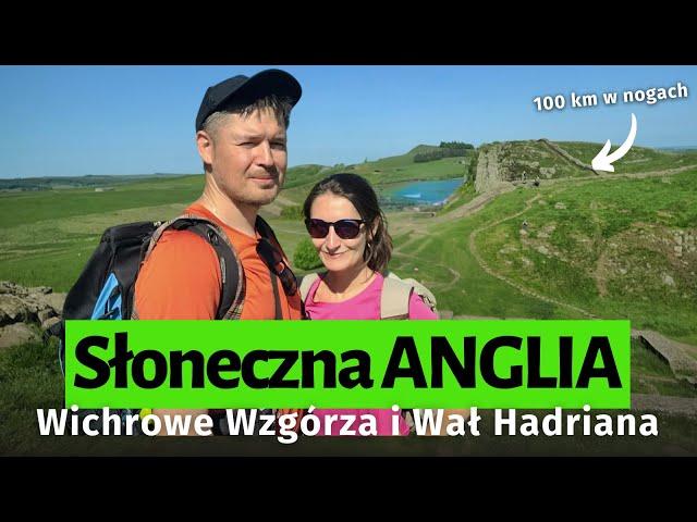 "Anglia jest BRZYDKA" !? A Mur Hadriana, Lake District i Wichrowe Wzgórza?