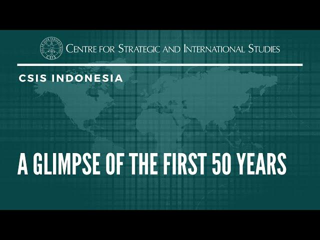 CSIS Indonesia: A Glimpse of the First 50 Years