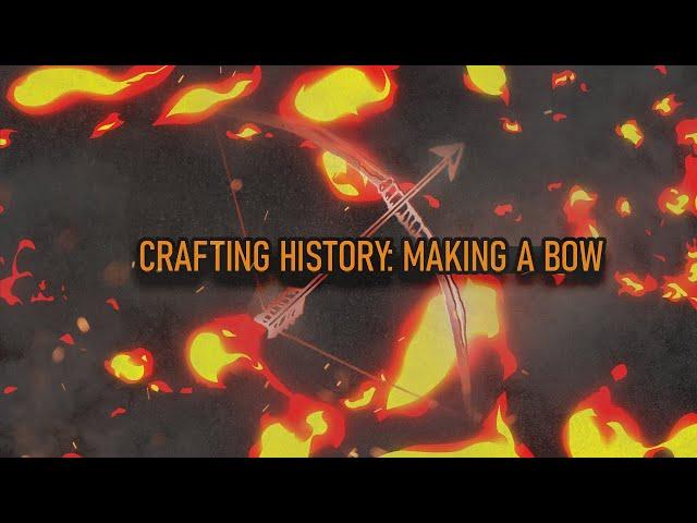 Crafting History: Making a Bow