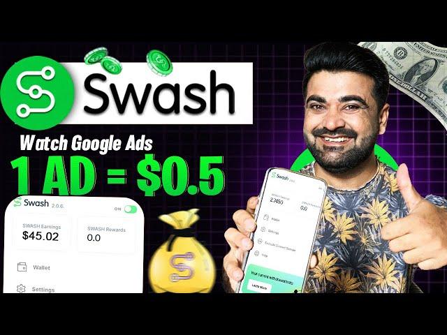 Watch google Ads & Earn 1 ad=$0.5 | swash app real or fake