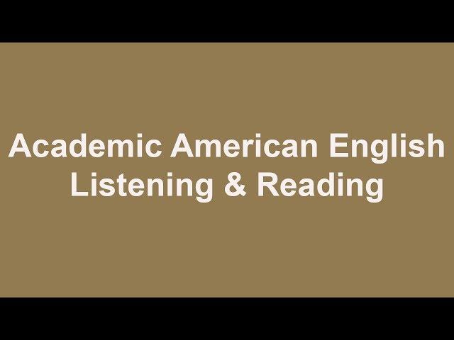 Academic American English - Listening and Reading