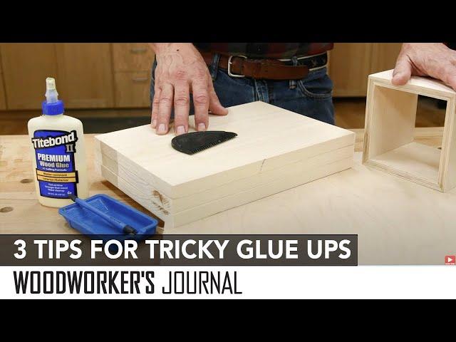 3 Tips for Tricky Woodworking Glue Ups