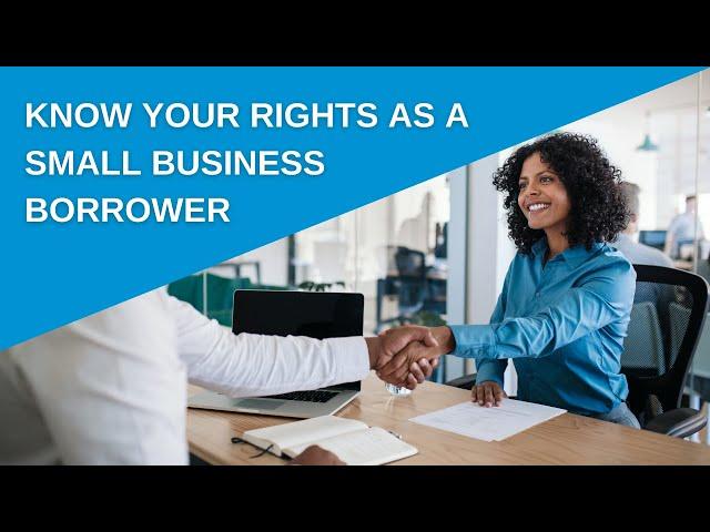 Know your rights as a small business borrower