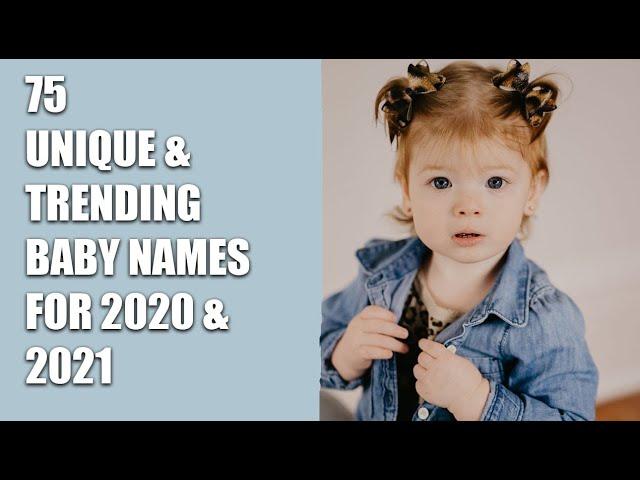 2020 & 2021 UNIQUE AND TRENDING BABY NAMES - GIRL/BOY/UNISEX NAMES!