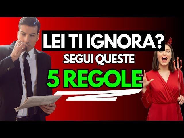 Cosa Fare Quando una Ragazza Che Ti Piace Ti IGNORA: 5 Regole ASSURDE